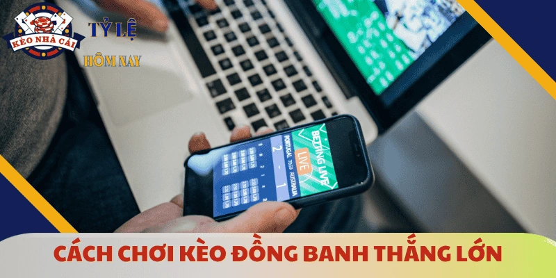 cach-choi-keo-dong-banh
