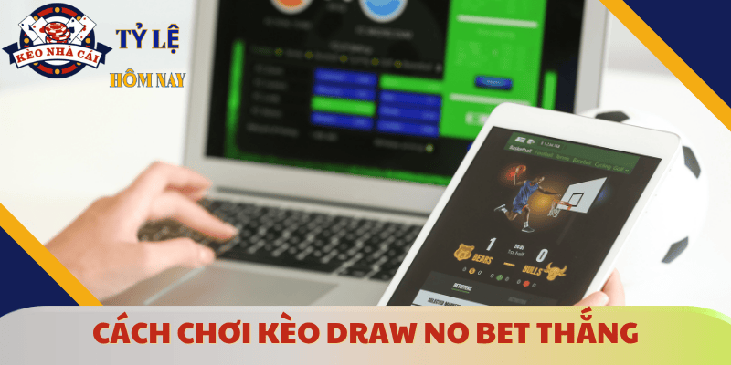 cach-choi-keo-draw-no-bet