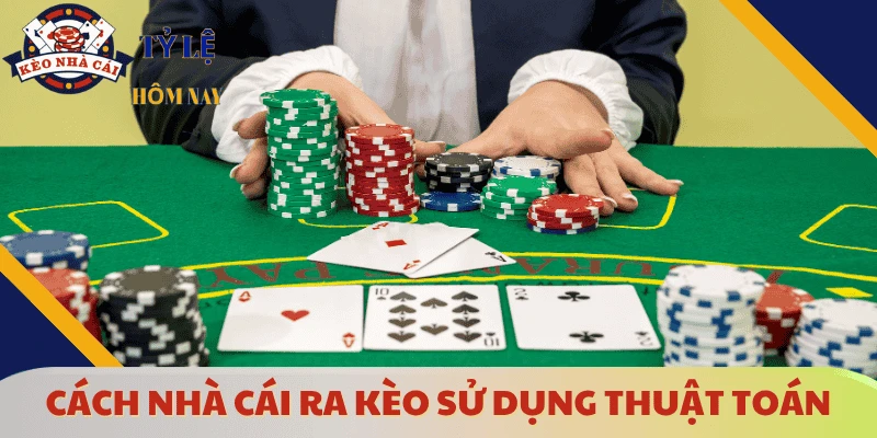cach-nha-cai-ra-keo-bang-thuat-toan