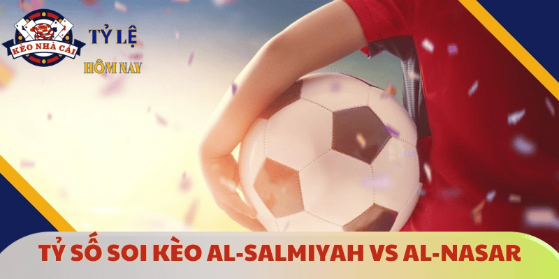 du-doan-ty-so-keo-AI-Salmiyah-vs-AI-Nasar