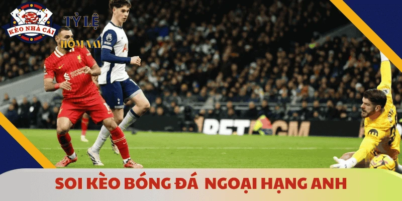 keo-bong-da-ngoai-hang-anh-gioi-thieu-tong-quan