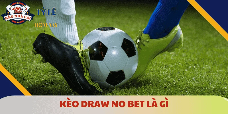 keo-draw-no-bet-la-gi