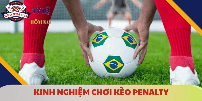 kinh-nghiem-choi-keo-penalty