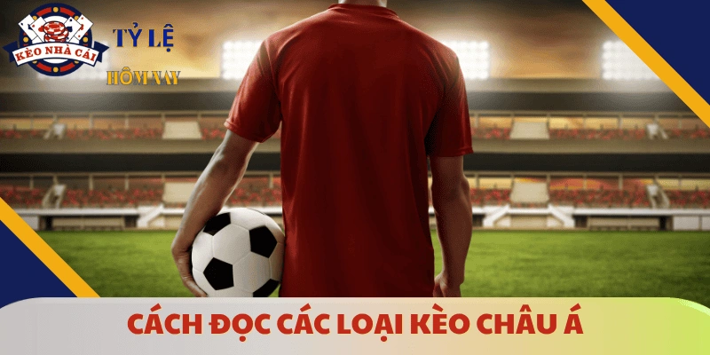 kinh-nghiem-soi-keo-chau-a-cach-doc-keo