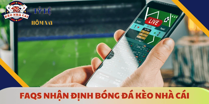 nhan-dinh-bong-da-keo-nha-cai-faqs