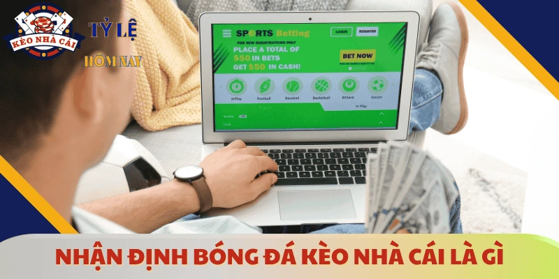 nhan-dinh-bong-da-keo-nha-cai-la-gi
