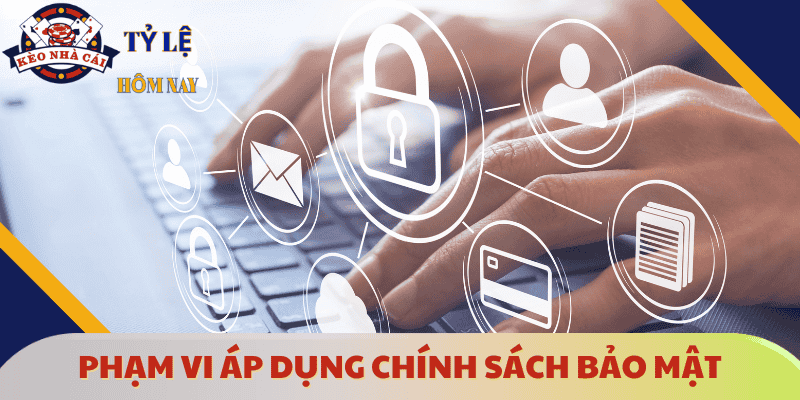 pham-vi-ap-dung-chinh-sach-bao-mat